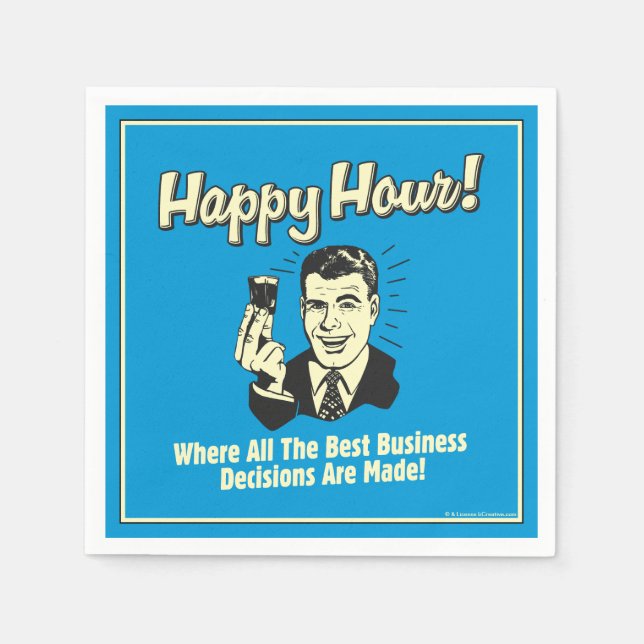Happy Hour: Best Business Decisions Are Made Napkin (Front)
