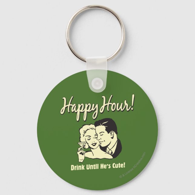 Happy Hour: Drink Until He's Cute Key Ring (Front)