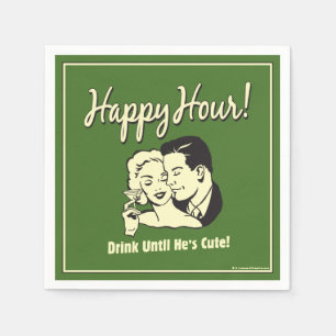 Happy Hour: Drink Until He's Cute Napkin