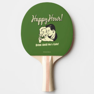 Happy Hour: Drink Until He's Cute Ping Pong Paddle