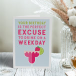 Happy Hour | Funny Birthday Card<br><div class="desc">Perfect for your happy hour buddy, this funny birthday card reads "your birthday is the perfect excuse to drink on a weekday" in colourful lettering with a fruity pink and red margarita cocktail illustration. Customise with your own pre-printed inside message or leave the sample text (shown with "cheers to you...</div>