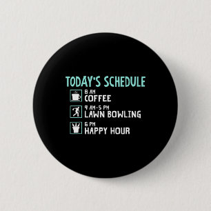Happy Hour Lawn Bowling Shirt - Funny Lawn Bowling 6 Cm Round Badge