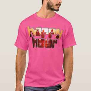 happy hour T-Shirt