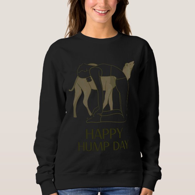 Happy Hump Day Sweatshirt (Front)