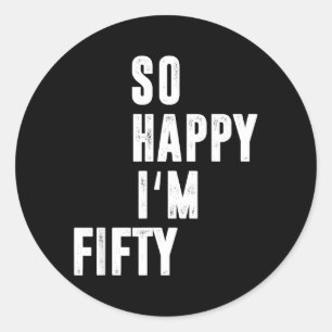 Happy Im Fifty Funny 50th Birthday Sarcastic Quote Classic Round Sticker