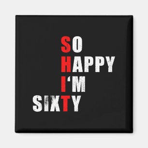 Happy Im Sixty 60 Funny Birthday Text Quote Gifts Magnet