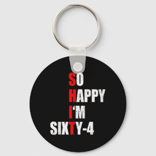 Happy Im Sixty Four Funny 64th Birthday Text Quote Key Ring
