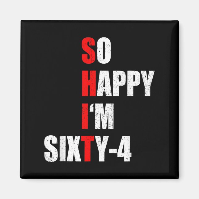 Happy Im Sixty Four Funny 64th Birthday Text Quote Magnet (Front)