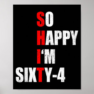 Happy Im Sixty Four Funny 64th Birthday Text Quote Poster