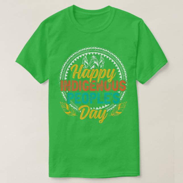 Happy Indigenous Peoples Day  T-Shirt (Design Front)