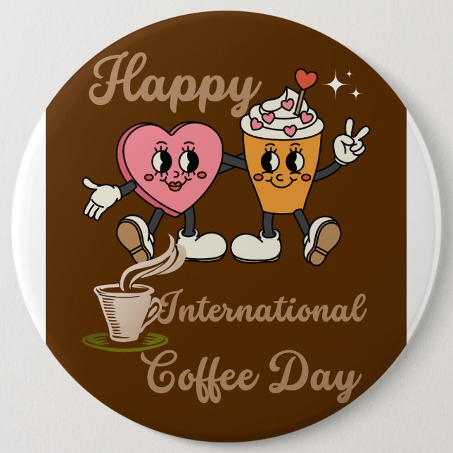 Happy International coffee day.. 6 Cm Round Badge (Front)