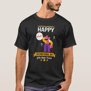 Happy International Day Of The Older Persons 1 Oct T-Shirt