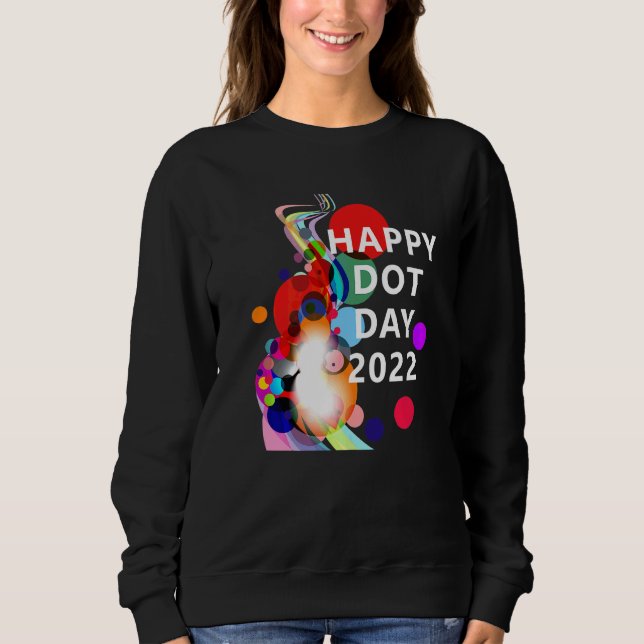 Happy International Dot Day September15th multicol Sweatshirt (Front)