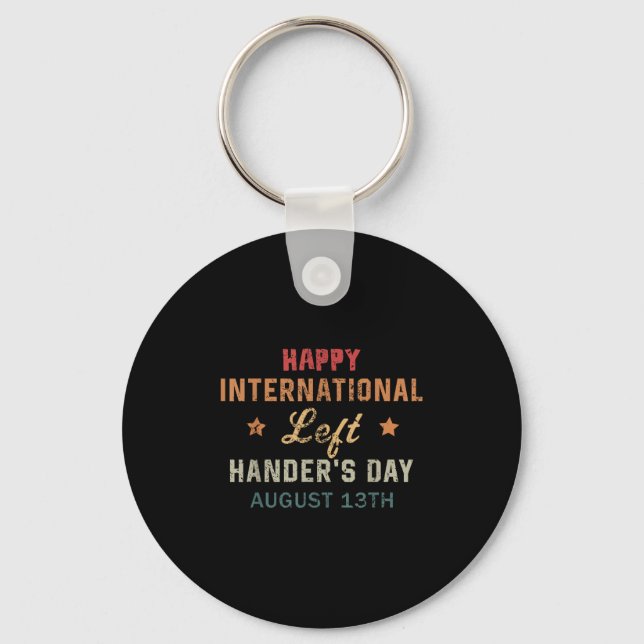 Happy International Left Handers Day August 13th  Key Ring (Front)