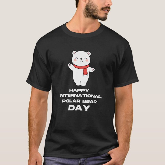 Happy International Polar Bear Day T-Shirt (Front)