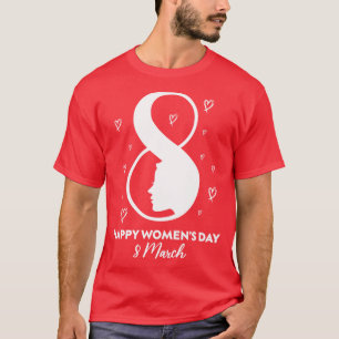 Happy International Womens Day 8 March 2021 Gift F T-Shirt