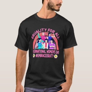 Happy International Women's Day Embrace Equity T-Shirt