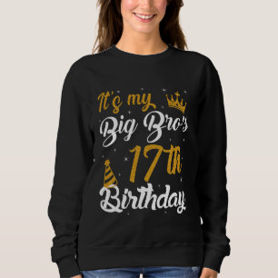 Happy It's My BIG BRO's 17th Birthday 2008 17 Year Sweatshirt