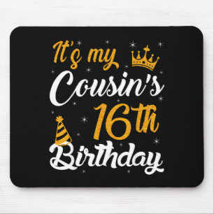 Happy Its My Cousins 16th Birthday 2009 16 Years O Mouse Pad