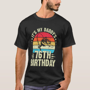 Happy It's My Daddy's 76th Birthday Vintage Fishin T-Shirt