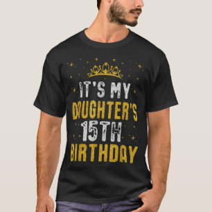 Happy Its My Daughters 15th Birthday 2010 15 Years T-Shirt