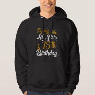 Happy It's My LIL SIS's 15th Birthday 2010 15 Year Hoodie