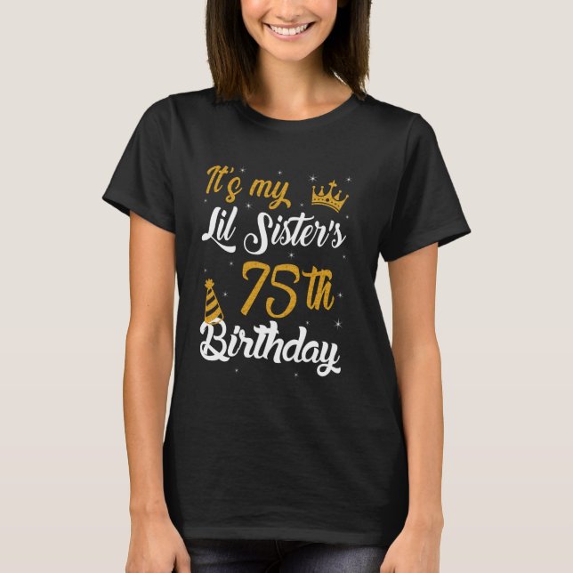 Happy It's My Lil Sister's 75th Birthday 1950 75 Y T-Shirt (Front)