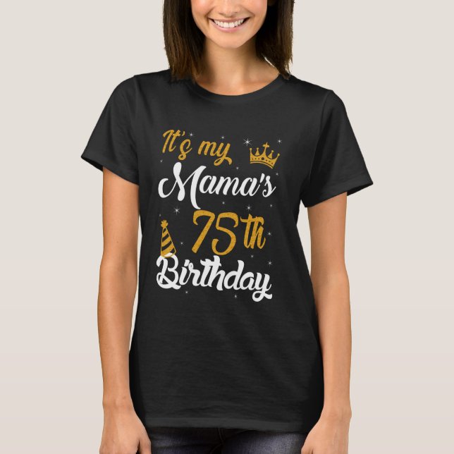 Happy It's My Mama's 75th Birthday 1950 75 Years O T-Shirt (Front)