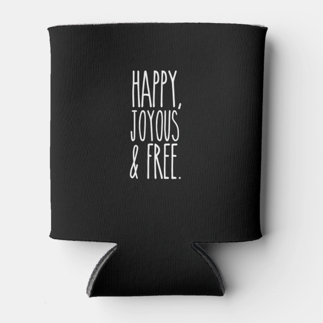 Happy, Joyous and Free Sobriety Life Can Cooler (Front)