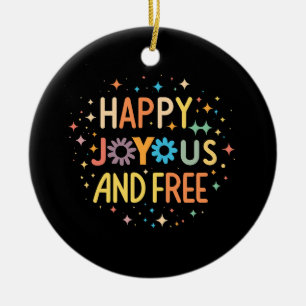 Happy, Joyous, Free, Motivational, Inspirational Ceramic Tree Decoration