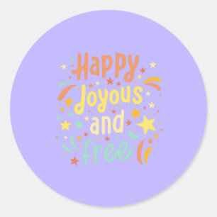 Happy, Joyous, Free, Motivational, Inspirational Classic Round Sticker