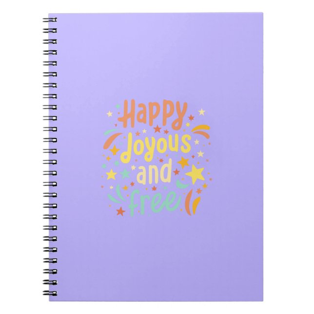 Happy, Joyous, Free, Motivational, Inspirational Notebook (Front)
