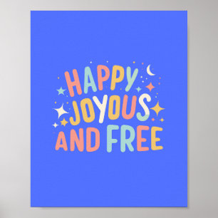 Happy, Joyous, Free, Motivational, Inspirational Poster