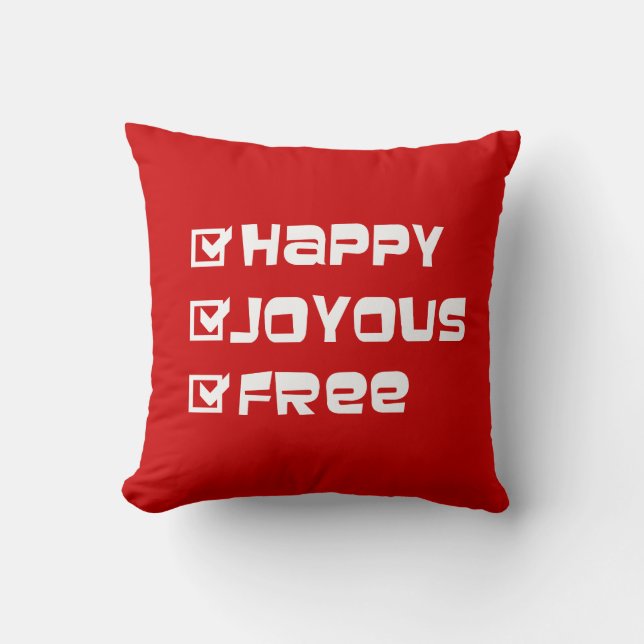 Happy Joyous Free Slogan Quote Fun Text Graphic Cushion (Front)