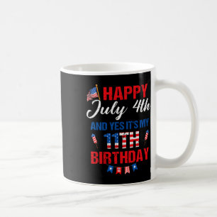 Happy July 4th And Yes It's My 11th Birthday 11 Ye Coffee Mug