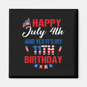 Happy July 4th And Yes It's My 11th Birthday 11 Ye Magnet