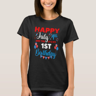Happy July 4th And Yes It's My 1st Birthday Indepe T-Shirt