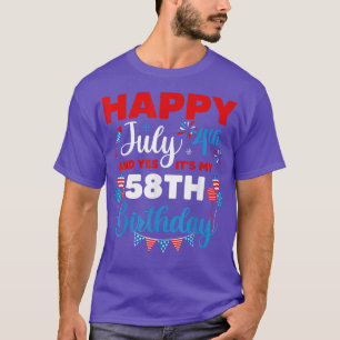 Happy July 4th And Yes It's My 58th Birthday Indep T-Shirt