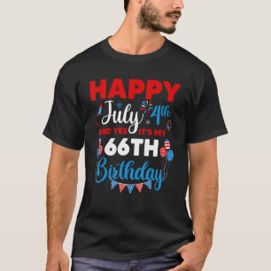 Happy July 4th And Yes It's My 66th Birthday Indep T-Shirt