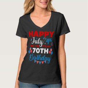 Happy July 4th And Yes It's My 70th Birthday Indep T-Shirt