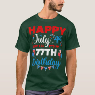 Happy July 4th And Yes It's My 77th Birthday Indep T-Shirt