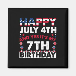Happy July 4th And Yes It's My 7th Birthday Indepe Magnet