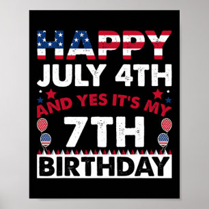 Happy July 4th And Yes It's My 7th Birthday Indepe Poster