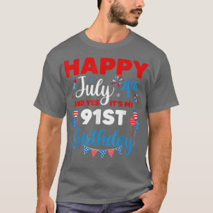Happy July 4th And Yes It's My 91st Birthday Indep T-Shirt
