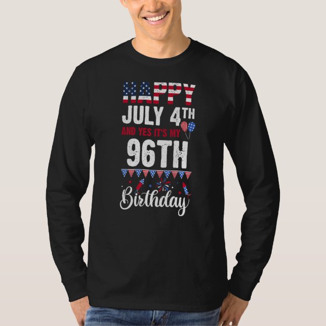 Happy July 4th And Yes It's My 96th Birthday Ameri T-Shirt (Front)