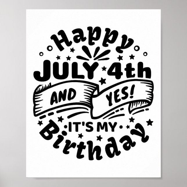 Happy July 4th And Yes It's My Birthday 4th Of Jul Poster (Front)