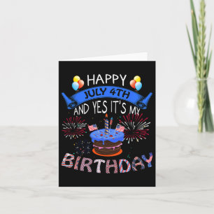Happy July 4th And Yes It's My Birthday Independen Card