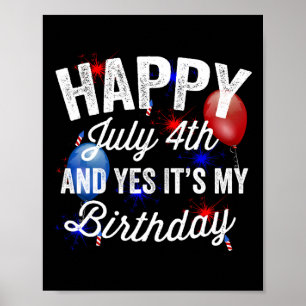 Happy July 4th And Yes It's My Birthday Independen Poster