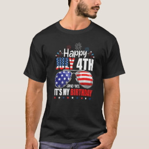 Happy July 4th And Yes It's My Birthday Independen T-Shirt