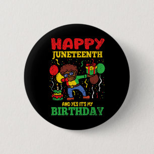 Happy Juneteenth And Yes Its My Birthday Blm Black 6 Cm Round Badge